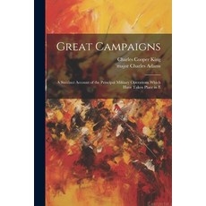 (英文圖書) Great Campaigns; a Succinct Account of the Principal Military Operations Which Have Taken Pla... 平裝版, Legare Street Press, 英文