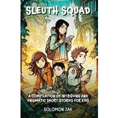 (英文圖書)Sleuth Squad: Compilation of Intriguing and Enigmatic Short Stories for Kids 平裝版, Independently Published, 英文