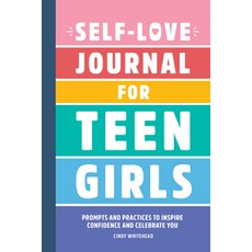 (英文圖書) Self-Love Journal for Teen Girls: Prompts and Practices to Inspire Confidence and Celebrate You 平裝版, Rockridge Press, 英文