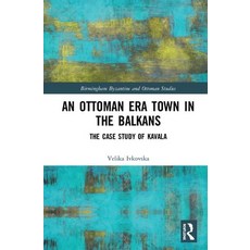 An Ottoman Era Town in the Balkans: The Case Study of Kavala 精裝版, Routledge, 英文