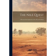 (英文圖書) The Nile Quest: A Record of the Exploration of the Nile and Its Basin 平裝版, Legare Street Press, 英文