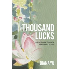 (英文圖書) Thousand Lucks: A War Survival Story of a Thirteen-Year-Old Girl 平裝版, Archway Publishing, 英文
