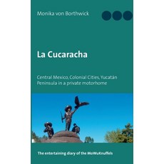 (英文書) La Cucaracha： Central Mexico Colonial Cities Yucatán Peninsula in a private motorhome 平裝版, Books on Demand, 英文