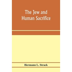 (英文圖書) The Jew and human sacrifice: human blood and Jewish ritual an historical and sociological in... 平裝版, Alpha Edition, 英文