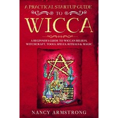 (英文圖書) A Practical Startup Guide to Wicca: A Beginner's Guide to Wiccan Beliefs Witchcraft Tools ... 平裝版, Independently Published, 英文