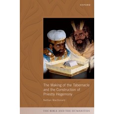 (英文圖書) The Making of the Tabernacle and the Construction of Priestly Hegemony 精裝版, Oxford University Press, USA, 英文