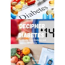 (英文圖書) Decipher Diabetes: Naturally Stop Diabetes and Reverse It 平裝版, Independently Published, 英文