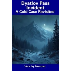 (英文圖書) Dyatlov Pass Incident: A Cold Case Revisited 平裝版, Independently Published, 英文