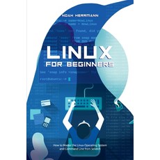 (英文圖書) Linux for Beginners: How to Master the Linux Operating System and Command Line form Scratch 平裝版, Noah Herrmann, 英文