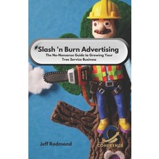 (英文圖書) Slash & Burn Advertising: The No-Nonsense Guide to Growing Your Tree Service Bu... 平裝版, Independently Published, 英文