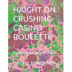 (英文圖書) Haight on Crushing Casino Roulette: Expanded Accounting Model 平裝版, Independently Published, 英文