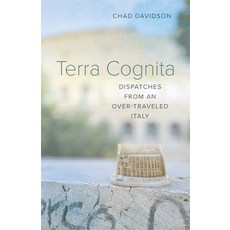 (英文圖書) Terra Cognita: Dispatches from an Over-Traveled Italy 平裝版, LSU Press, 英文