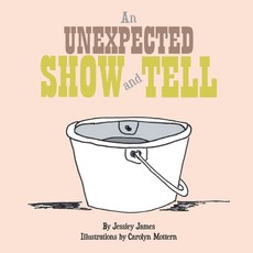 An Unexpected Show and Tell 平裝版, Xlibris Us, 英文
