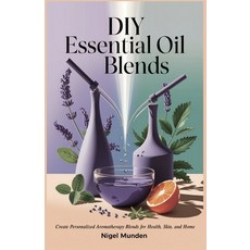 (英文圖書) DIY Essential Oil Blends: Create Personalized Aromatherapy Blends for Health S... 平裝版, Independently Published, 英文