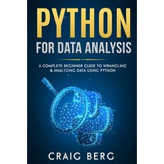 Python For Data Analysis: A Complete Beginner Guide to Wrangling & Analyzing Data Using Python 平裝版, Independently Published, 英文