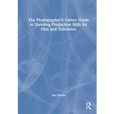 (英文圖書) The Photographer's Career Guide to Shooting Production Stills for Film and Television 精裝版, Routledge, 英文