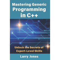 (英文圖書) Mastering Generic Programming in C++: Unlock the Secrets of Expert-Level Skills 平裝版, Independently Published, 英文