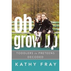 (英文圖書) Oh Grow Up: Toddlers to Preteens Decoded 平裝版, Motherwise, 英文