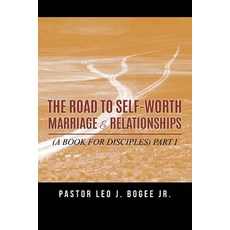 (英文圖書) The Road to Self-Worth Marriage and Relationships: (A Book for Disciples) Part I 平裝版, Writers Branding LLC, 英文