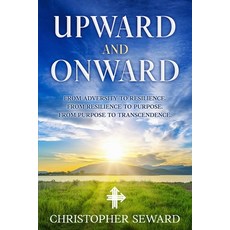 (英文圖書) Upward and Onward: From Adversity to Resilience. From Resilience to Purpose. Fr... 平裝版, Independently Published, 英文