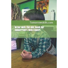 (英文圖書) W for Web The ABC book for tomorrow's Web Expert: 2017 Edition 平裝版, Createspace Independent Pub..., 英文