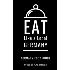 Eat Like a Local- Germany: German Food Guide 平裝版, Independently Published, 英文