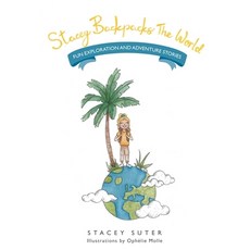 (英文圖書) Stacey Backpacks the World: Fun Exploration and Adventure Stories 平裝版, Balboa Press UK, 英文