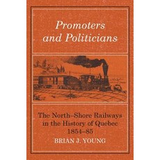 Promoters and Politicians: The North-Shore Railways in the History of Quebec 1854-85 平裝版, University of Toronto Press, 英文