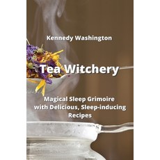 (英文圖書) Tea Witchery: Magical Sleep Grimoire with Delicious Sleep-inducing Recipes 平裝版, Kennedy Washington, 英文