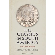 (英文圖書) The Classics in South America: Five Case Studies 平裝版, Bloomsbury Academic, 英文