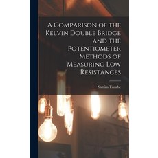 (英文圖書) A Comparison of the Kelvin Double Bridge and the Potentiometer Methods of Measuring Low Resis... 精裝版, Legare Street Press, 英文