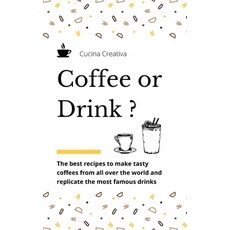 (英文圖書) Coffee or Drink?: the best recipes to make tasty coffees from all over the world and replicat... 平裝版, Independently Published, 英文