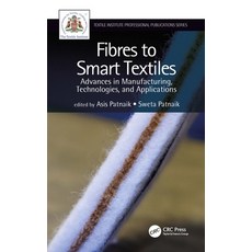Fibres to Smart Textiles: Advances in Manufacturing Technologies and Applications 精裝版, CRC Press, 英文