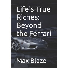 (英文圖書) Life's True Riches: Beyond the Ferrari 平裝版, Independently Published, 英文