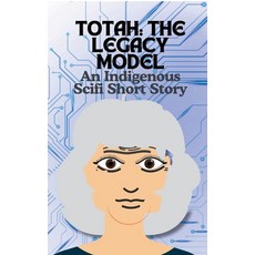 (英文圖書) Totah-The Legacy Model An Indigenous Scifi Short Story 平裝版, Cathy Smith, 英文