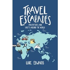Travel Escapades: Adventures and upsets around the World 平裝版, Luke Edwards, 英文