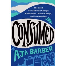 (英文圖書) Consumed: The Need for Collective Change: Colonialism Climate Change and Consumerism 平裝版, Balance, 英文
