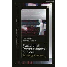 (英文圖書) Postdigital Performances of Care: Technology & Pandemic 精裝版, Methuen Drama, 英文