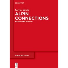 (英文圖書) Alpin Connections: Aquileia and Noricum 精裝版, de Gruyter, 英文