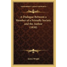 (英文圖書) A Dialogue Between a Member of a Friendly Society and the Author (1830) 平裝版, Kessinger Publishing, 英文
