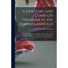 (英文圖書) A New Easy and Complete Grammar of the Spanish Language: a Copious Vocabulary Dialogues &... 平裝版, Legare Street Press, 英文