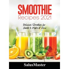 (英文圖書) Smoothie Recipes 2021: Delicious Smoothies for Health to Make at Home 精裝版, Salusmaster, 英文