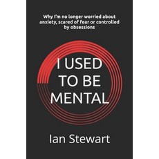 (英文圖書) I Used To Be Mental: Why I'm no longer worried about anxiety scared of fear or... 平裝版, Independently Published, 英文