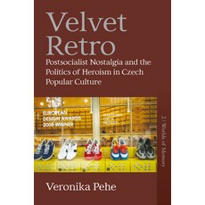 Velvet Retro: Postsocialist Nostalgia and the Politics of Heroism in Czech Popular Culture 精裝版, Berghahn Books, 英文