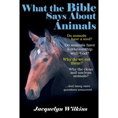 What the Bible Says About Animals 平裝版, Christian Faith Publishing, Inc, 英文