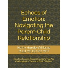 (英文圖書) Echoes of Emotion: Navigating the Parent-Child Relationship : How Can Parents A... 平裝版, Independently Published, 英文