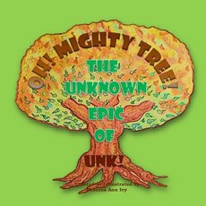 (英文圖書)Oh! Mighty Tree! - The Unknown Epic of Unk!: The House of Ivy 平裝版, Createspace Independent Pub..., 英文