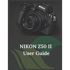 (英文圖書) NIKON Z50 II User Guide: The Clear and Concise Handbook for Photographers and V... 平裝版, Independently Published, 英文