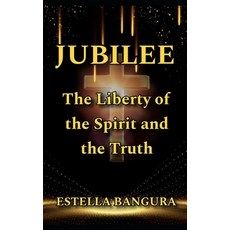(英文圖書) Jubilee: The Liberty of the Spirit and the Truth 平裝版, Independently Published, 英文