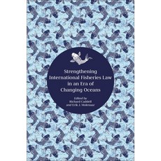 Strengthening International Fisheries Law in an Era of Changing Oceans 平裝版, Hart Publishing, 英文